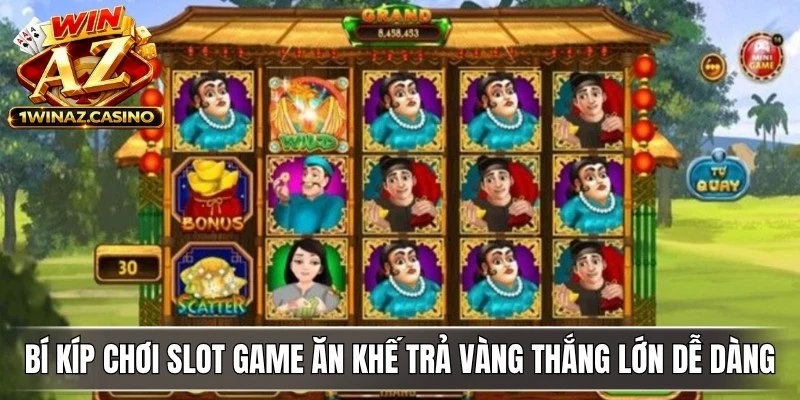 Bí kíp chơi slot game Ăn Khế Trả Vàng thắng lớn dễ dàng