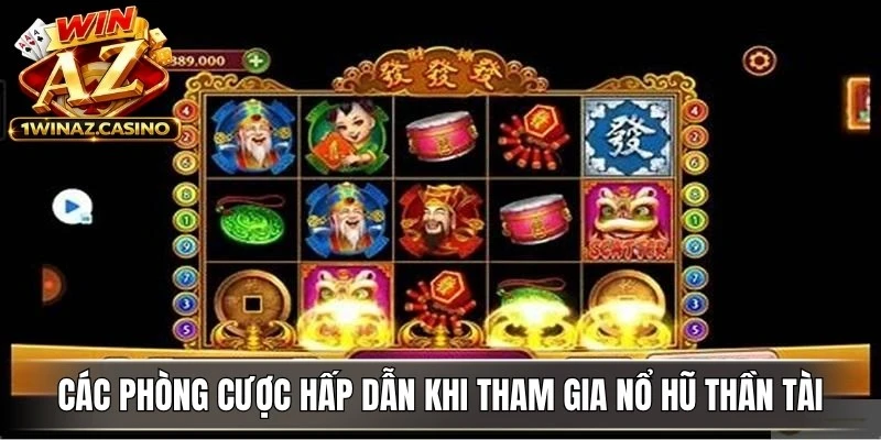 Các phòng cược hấp dẫn tại WinAZ khi tham gia Nổ Hũ Thần Tài
