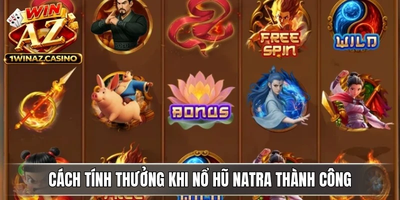 Cách tính thưởng khi nổ hũ Natra thành công