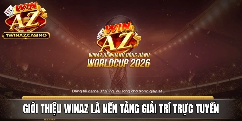 Giới thiệu WinAZ là nền tảng giải trí trực tuyến minh bạch, chất lượng