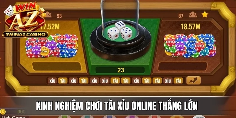 Kinh nghiệm chơi Tài xỉu online thắng lớn được cao thủ bật mí