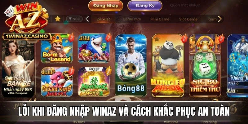 Lỗi khi đăng nhập Winaz và cách khắc phục an toàn, hiệu quả