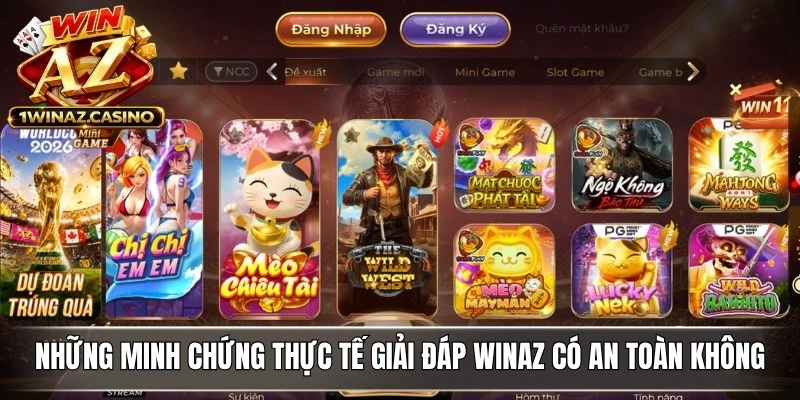 Những minh chứng thực tế giải đáp WinAZ có an toàn không