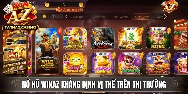 Nổ hũ Winaz khẳng định vị thế trên thị trường nhờ những ưu điểm nổi bật