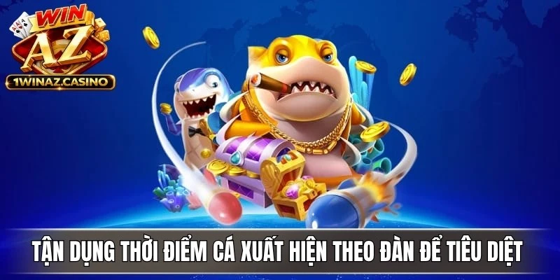 Tận dụng thời điểm cá xuất hiện theo đàn để tiêu diệt được nhiều