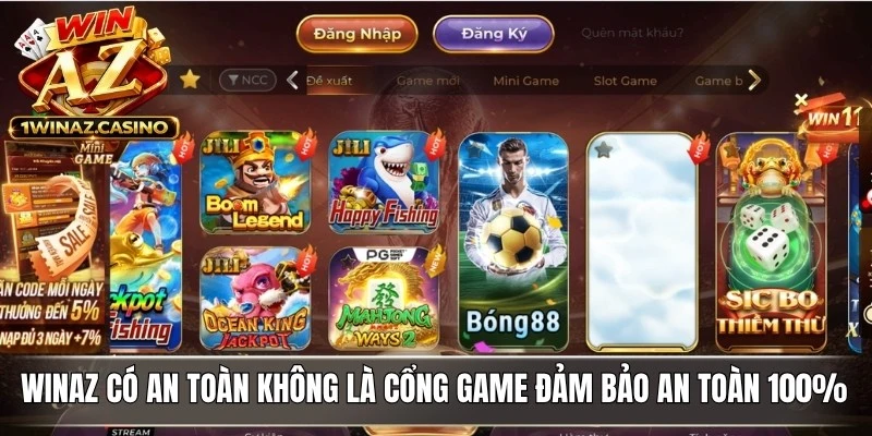 WinAZ có an toàn không là cổng game đảm bảo an toàn 100% cho anh em